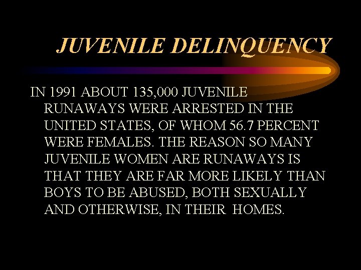 JUVENILE DELINQUENCY IN 1991 ABOUT 135, 000 JUVENILE RUNAWAYS WERE ARRESTED IN THE UNITED