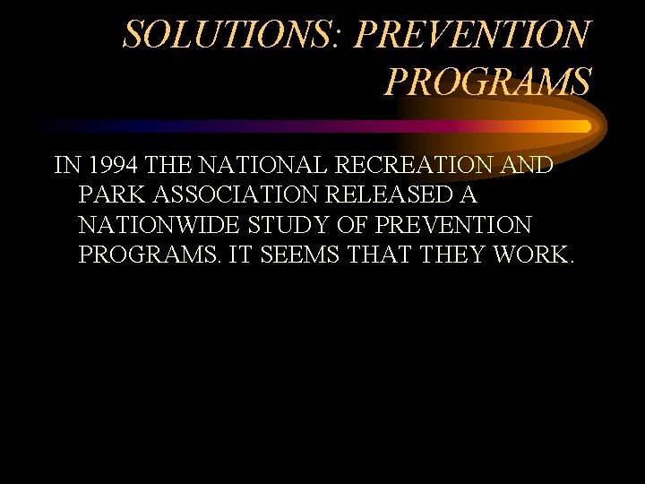SOLUTIONS: PREVENTION PROGRAMS IN 1994 THE NATIONAL RECREATION AND PARK ASSOCIATION RELEASED A NATIONWIDE