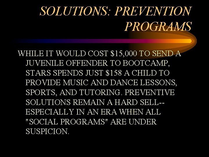 SOLUTIONS: PREVENTION PROGRAMS WHILE IT WOULD COST $15, 000 TO SEND A JUVENILE OFFENDER