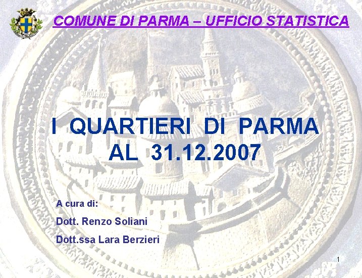 COMUNE DI PARMA – UFFICIO STATISTICA I QUARTIERI DI PARMA AL 31. 12. 2007