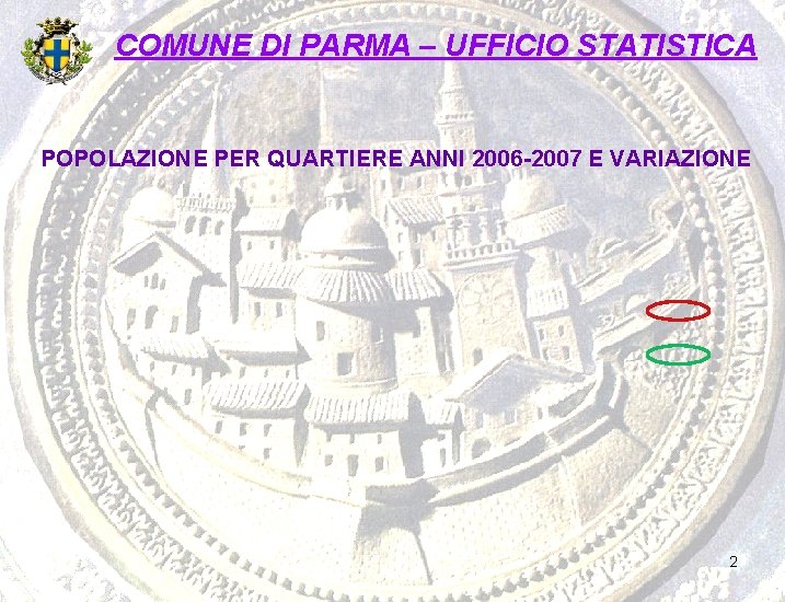 COMUNE DI PARMA – UFFICIO STATISTICA POPOLAZIONE PER QUARTIERE ANNI 2006 -2007 E VARIAZIONE