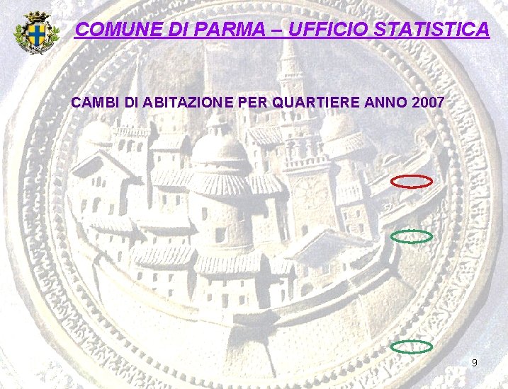 COMUNE DI PARMA – UFFICIO STATISTICA CAMBI DI ABITAZIONE PER QUARTIERE ANNO 2007 9