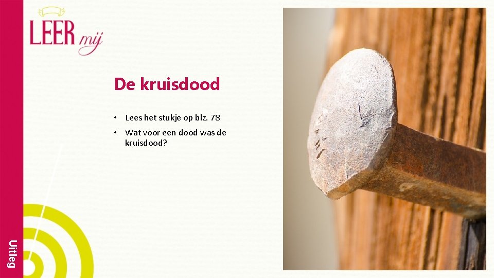 De kruisdood • Lees het stukje op blz. 78 • Wat voor een dood