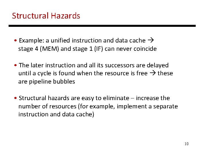 Structural Hazards • Example: a unified instruction and data cache stage 4 (MEM) and