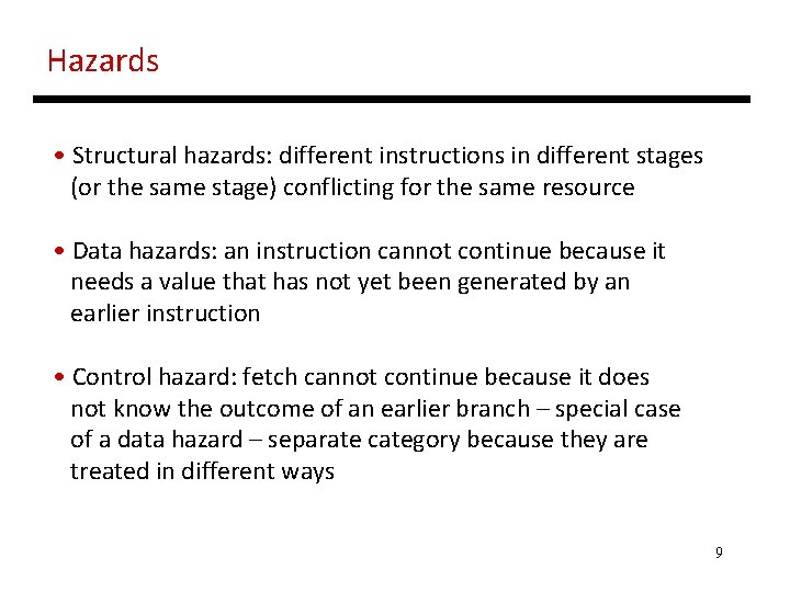 Hazards • Structural hazards: different instructions in different stages (or the same stage) conflicting