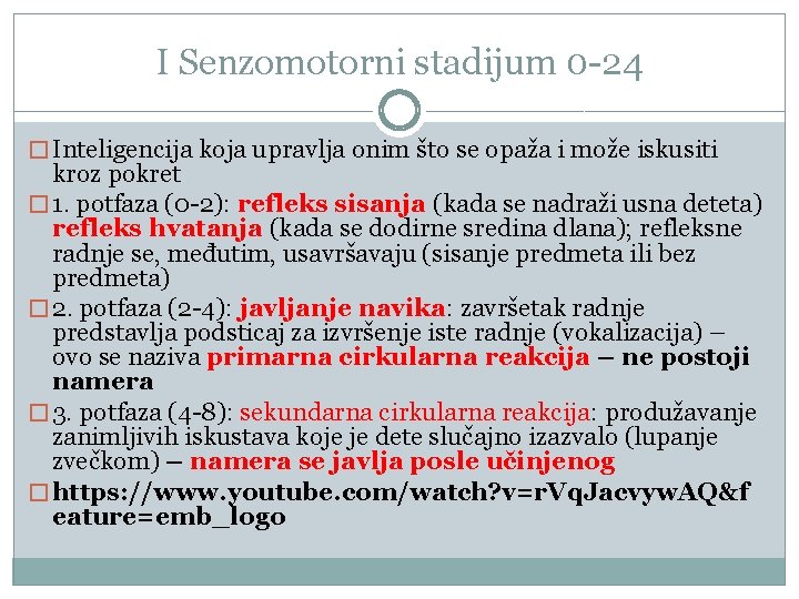 I Senzomotorni stadijum 0 -24 � Inteligencija koja upravlja onim što se opaža i