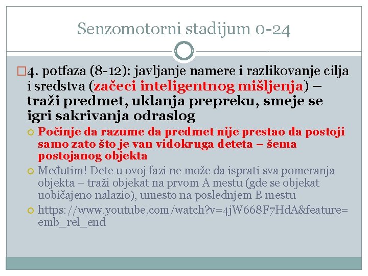 Senzomotorni stadijum 0 -24 � 4. potfaza (8 -12): javljanje namere i razlikovanje cilja