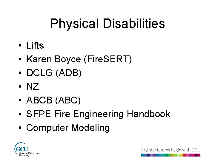 Physical Disabilities • • Lifts Karen Boyce (Fire. SERT) DCLG (ADB) NZ ABCB (ABC)