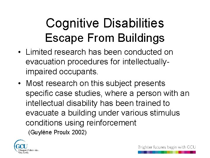 Cognitive Disabilities Escape From Buildings • Limited research has been conducted on evacuation procedures