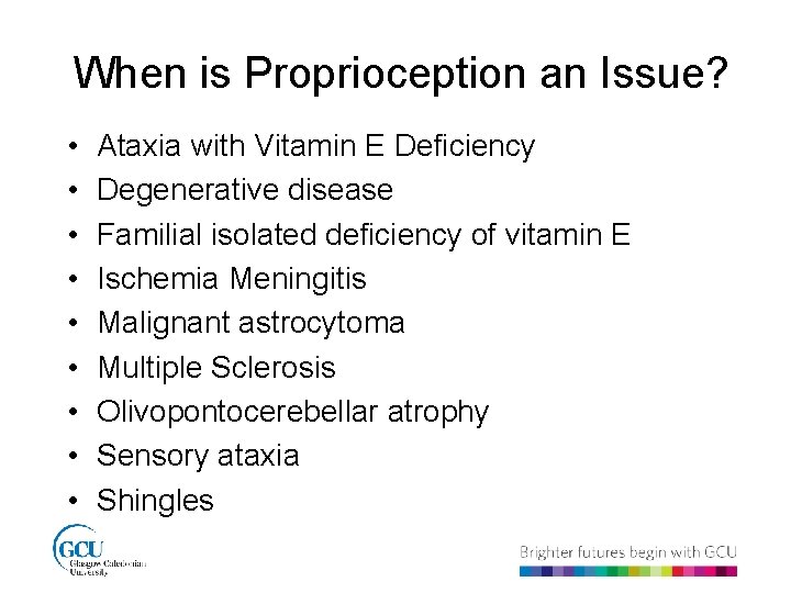 When is Proprioception an Issue? • • • Ataxia with Vitamin E Deficiency Degenerative