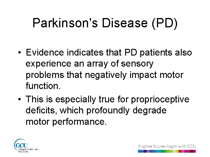 Parkinson's Disease (PD) • Evidence indicates that PD patients also experience an array of