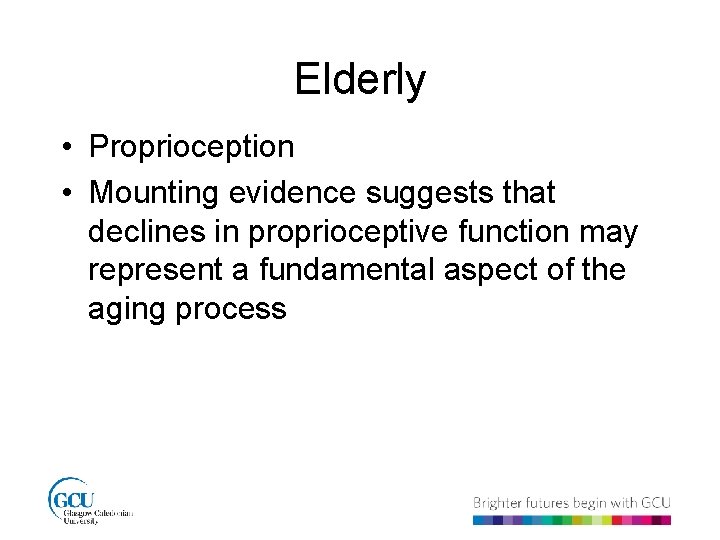 Elderly • Proprioception • Mounting evidence suggests that declines in proprioceptive function may represent
