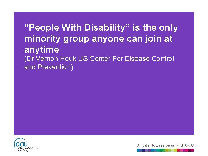 “People With Disability” is the only minority group anyone can join at anytime (Dr