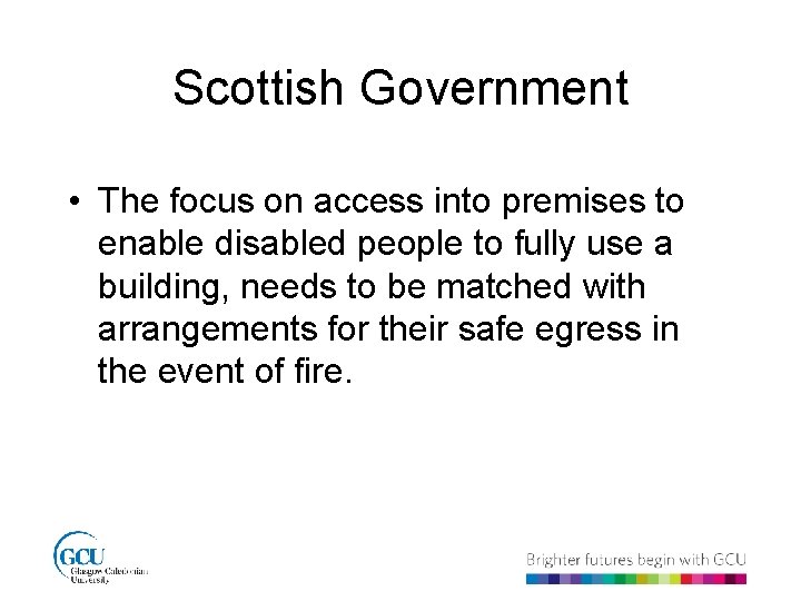 Scottish Government • The focus on access into premises to enable disabled people to