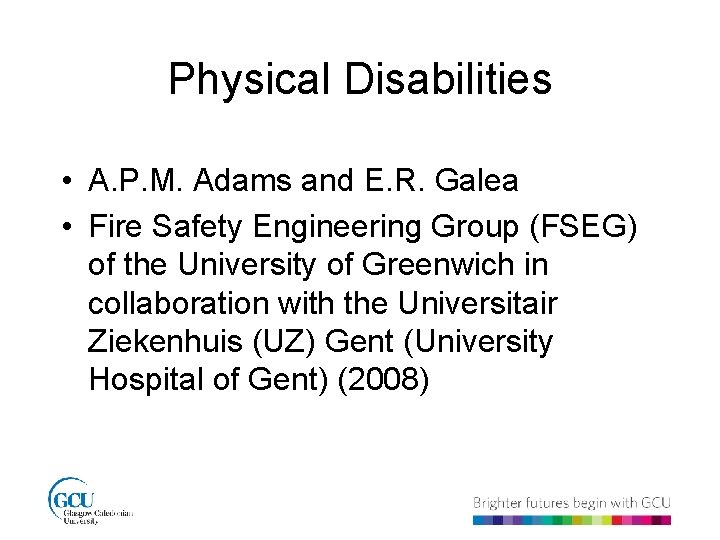 Physical Disabilities • A. P. M. Adams and E. R. Galea • Fire Safety