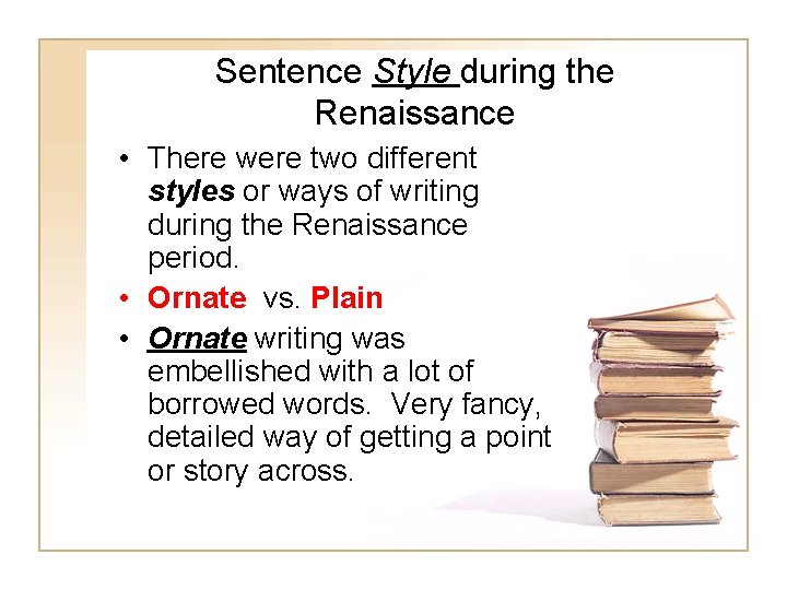 Sentence Style during the Renaissance • There were two different styles or ways of