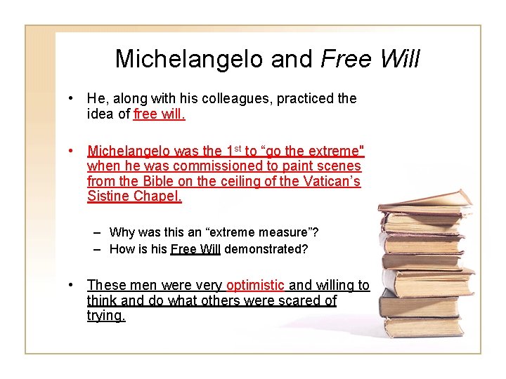 Michelangelo and Free Will • He, along with his colleagues, practiced the idea of