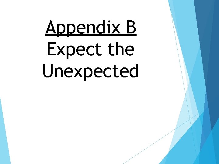 Appendix B Expect the Unexpected 