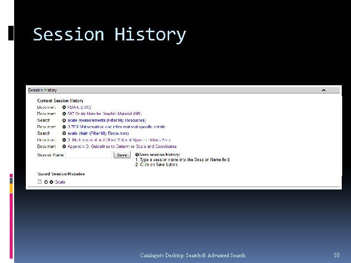 Session History Cataloger's Desktop: Search & Advanced Search 10 