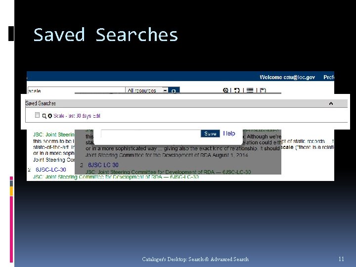 Saved Searches Cataloger's Desktop: Search & Advanced Search 11 
