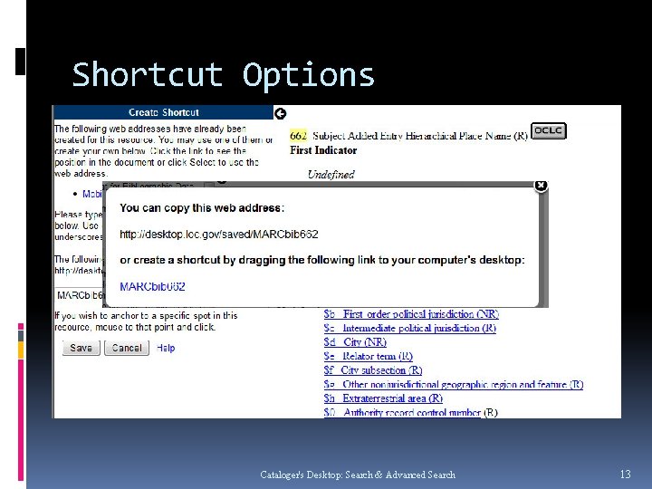 Shortcut Options Cataloger's Desktop: Search & Advanced Search 13 
