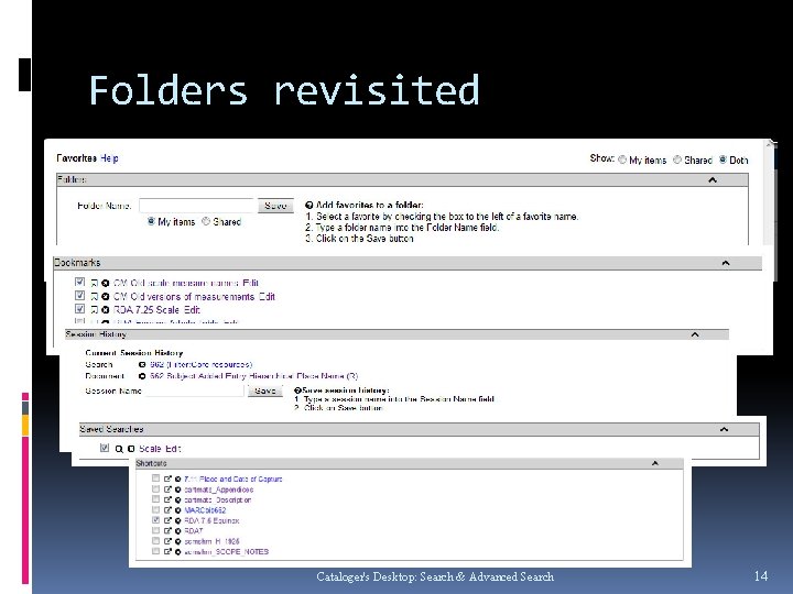 Folders revisited Cataloger's Desktop: Search & Advanced Search 14 