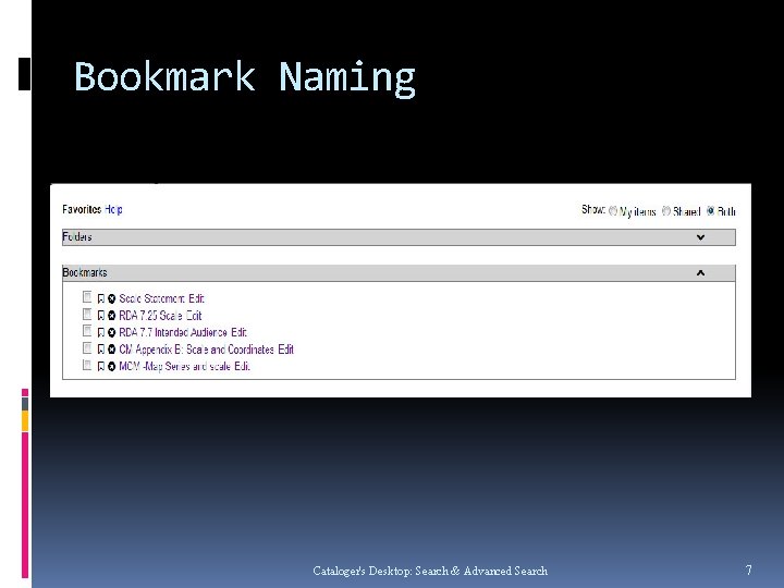 Bookmark Naming Cataloger's Desktop: Search & Advanced Search 7 