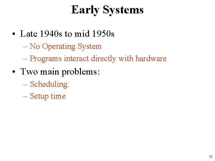 Early Systems • Late 1940 s to mid 1950 s – No Operating System