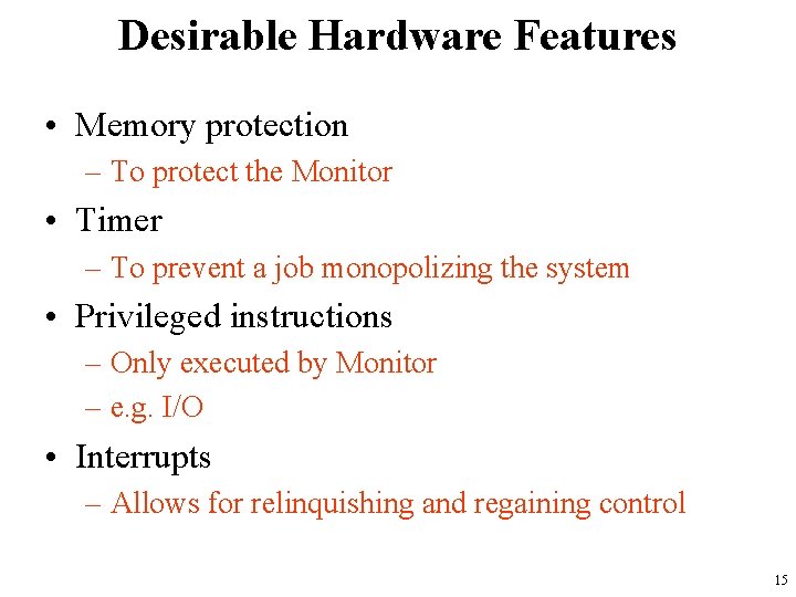 Desirable Hardware Features • Memory protection – To protect the Monitor • Timer –