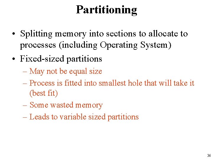Partitioning • Splitting memory into sections to allocate to processes (including Operating System) •