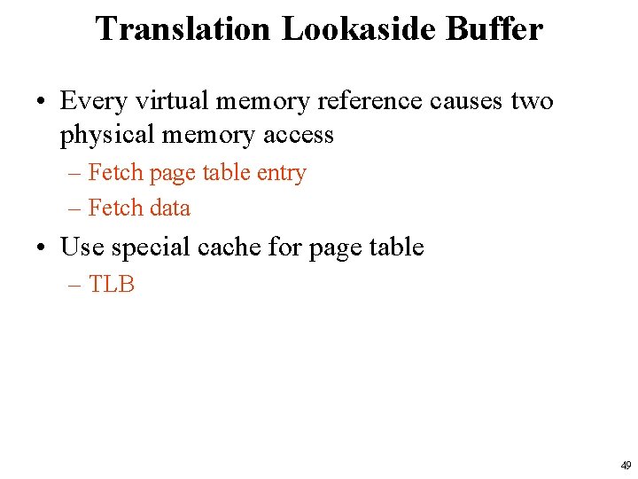 Translation Lookaside Buffer • Every virtual memory reference causes two physical memory access –