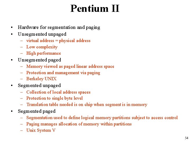 Pentium II • Hardware for segmentation and paging • Unsegmented unpaged – virtual address