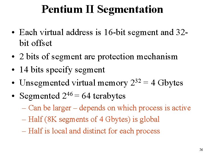 Pentium II Segmentation • Each virtual address is 16 -bit segment and 32 bit