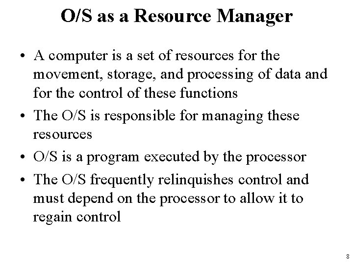 O/S as a Resource Manager • A computer is a set of resources for