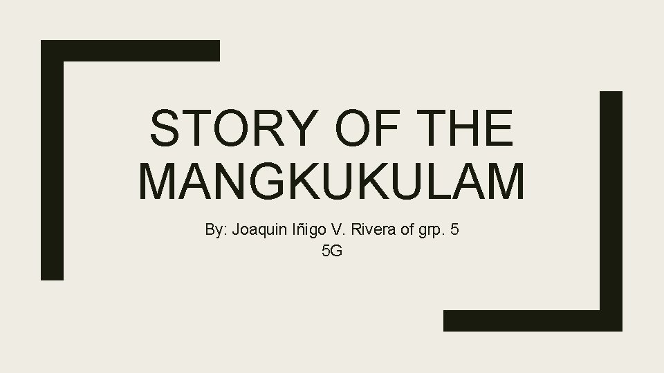 STORY OF THE MANGKUKULAM By: Joaquin Iñigo V. Rivera of grp. 5 5 G
