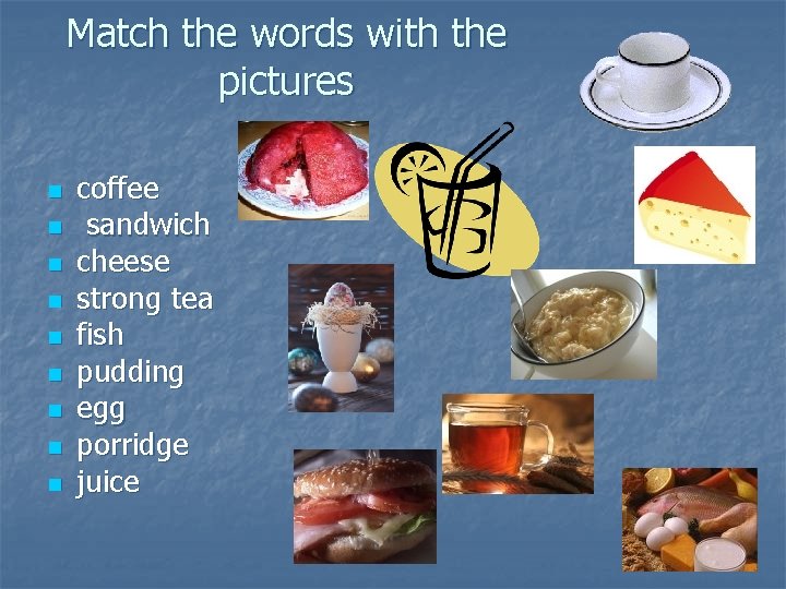 Match the words with the pictures n n n n n coffee sandwich cheese