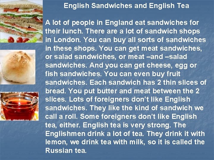 English Sandwiches and English Tea A lot of people in England eat sandwiches for