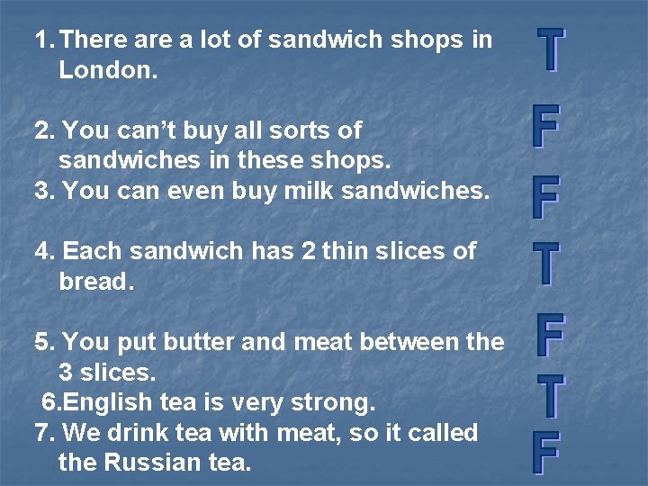 1. There a lot of sandwich shops in London. 2. You can’t buy all