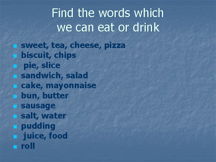 Find the words which we can eat or drink n n n sweet, tea,