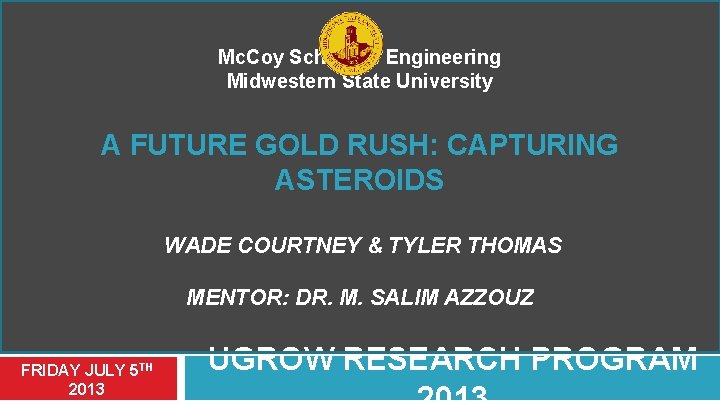 Mc. Coy School of Engineering Midwestern State University A FUTURE GOLD RUSH: CAPTURING ASTEROIDS