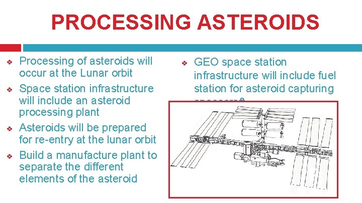 PROCESSING ASTEROIDS v v Processing of asteroids will occur at the Lunar orbit Space