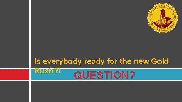 Is everybody ready for the new Gold Rush? ! QUESTION? 