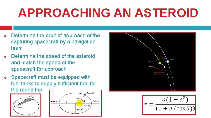 APPROACHING AN ASTEROID v v v Determine the orbit of approach of the capturing