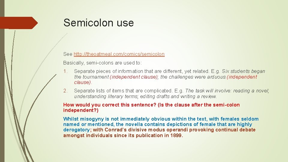 Semicolon use See http: //theoatmeal. com/comics/semicolon Basically, semi-colons are used to: 1. Separate pieces