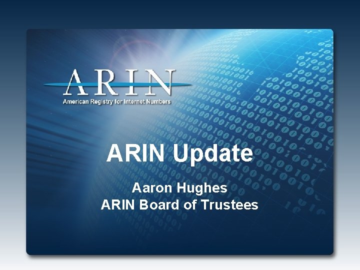 ARIN Update Aaron Hughes ARIN Board of Trustees 