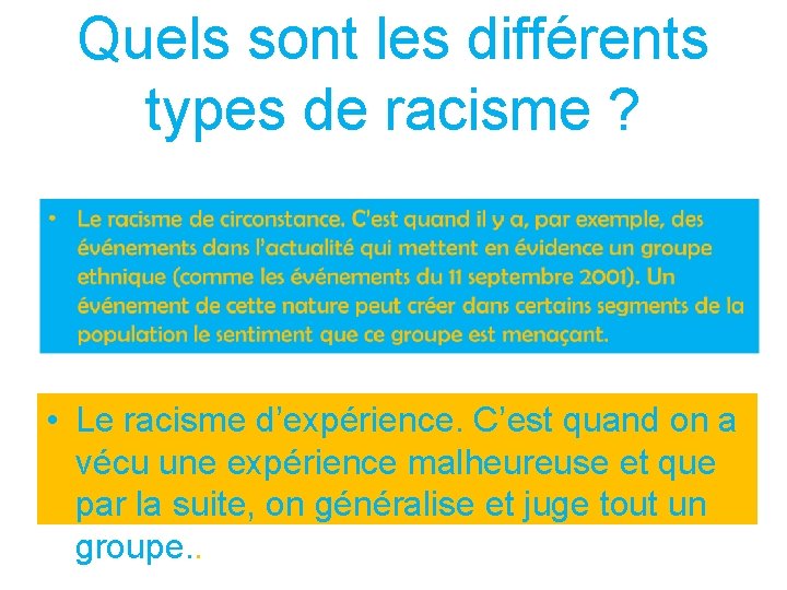 Quels sont les différents types de racisme ? • Le racisme d’expérience. C’est quand