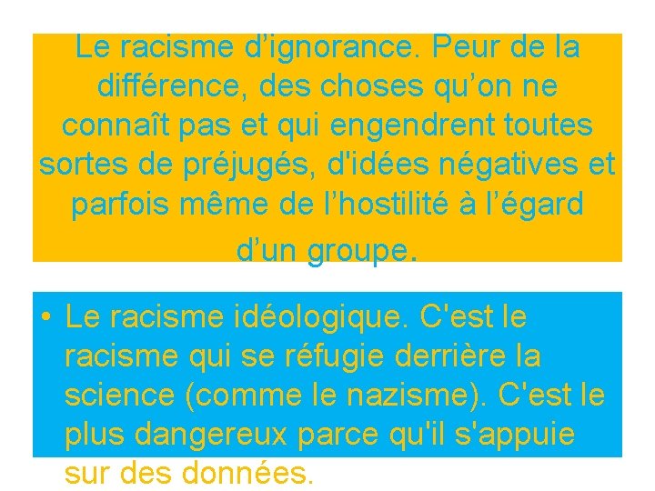 Le racisme d’ignorance. Peur de la différence, des choses qu’on ne connaît pas et