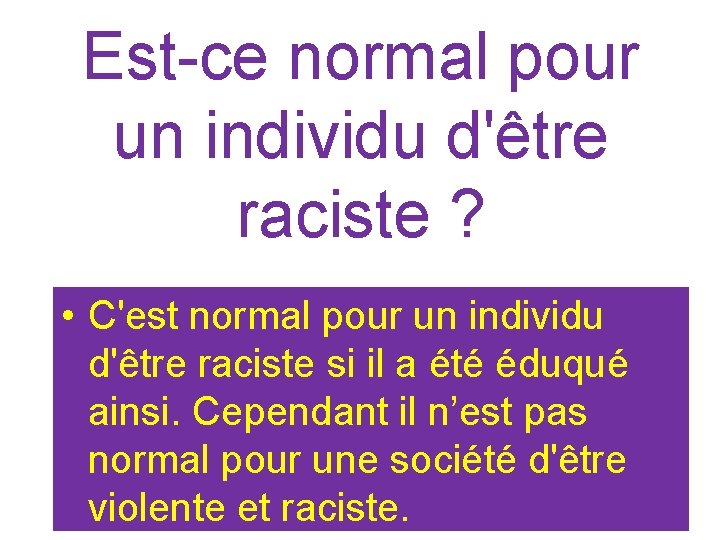 Est-ce normal pour un individu d'être raciste ? • C'est normal pour un individu