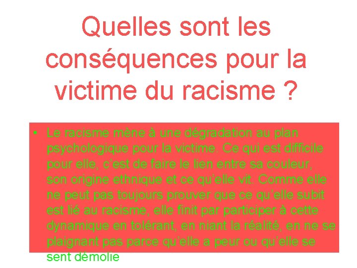 Quelles sont les conséquences pour la victime du racisme ? • Le racisme mène