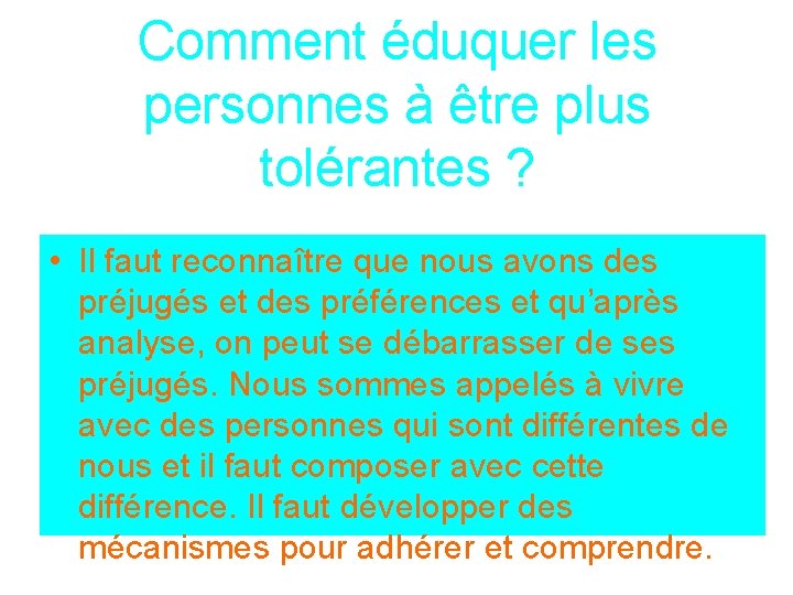 Comment éduquer les personnes à être plus tolérantes ? • Il faut reconnaître que